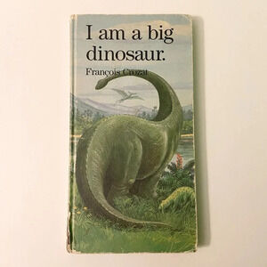 Vintage 1989 I Am  a Big Dinosaur Book Francois Crozat
